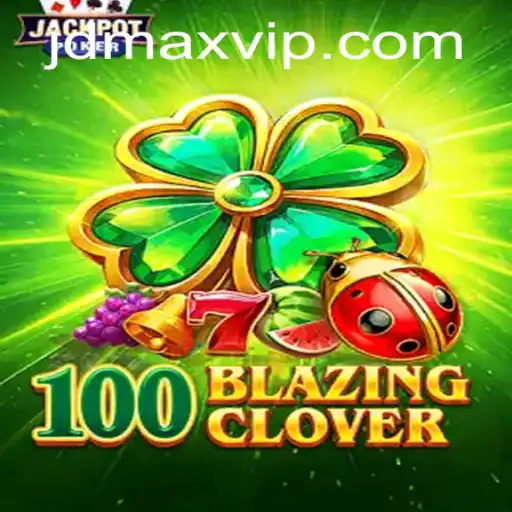Discover the Thrill of 100BlazingClover: The New Gaming Sensation with JD MAX